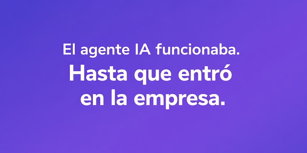 #10 El agente IA funcionaba. Hasta que entró en la empresa