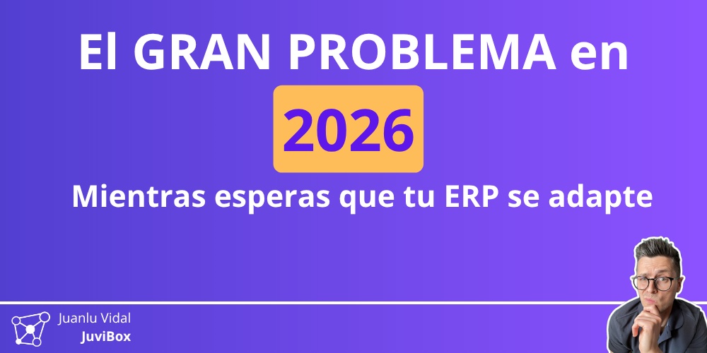 #13 El gran problema en 2026: mientras esperas que tu ERP se adapte
